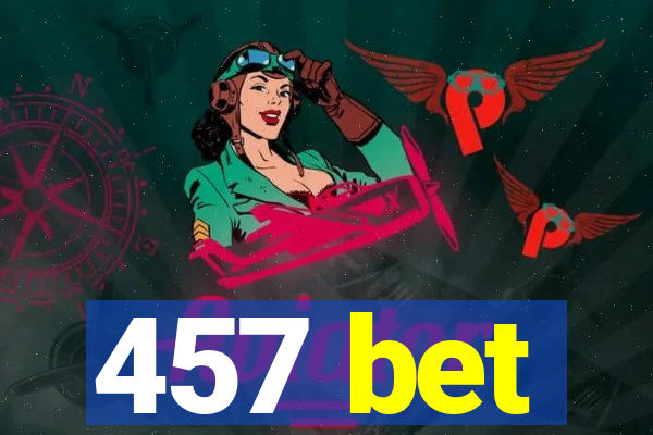 457 bet